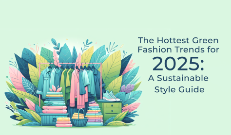 The Hottest Green Fashion Trends for 2025: A Sustainable Style Guide