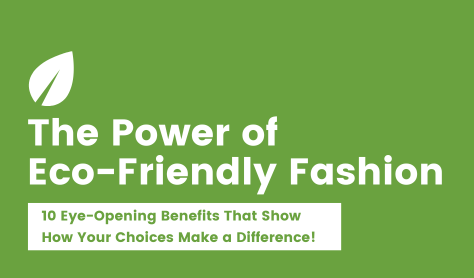 The Power of Eco-friendly Fashion