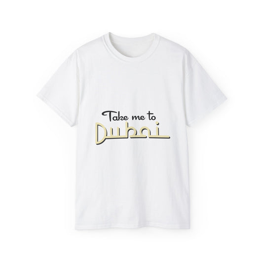 Take me to Dubai Unisex Ultra Cotton Tee