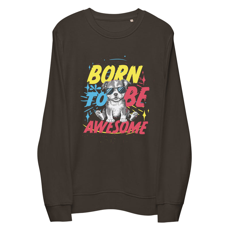 Born To Be Awesome Typography Graphic Women Organic Sweatshirt